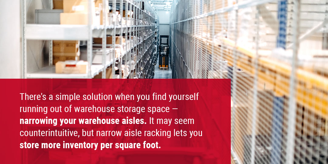 Narrow warehouse aisles