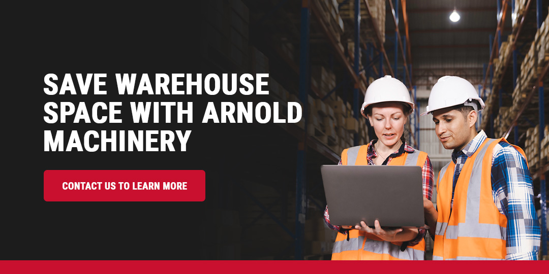 Save warehouse space with arnold machinery