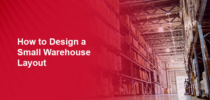 How to Design a Small Warehouse Layout